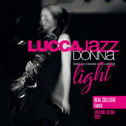 Scopri di più sull'articolo Lucca Jazz Donna “light”. Aspettando la 16ma edizione della manifestazione, 4 interpreti animano l’estate musicale lucchese al Real Collegio
